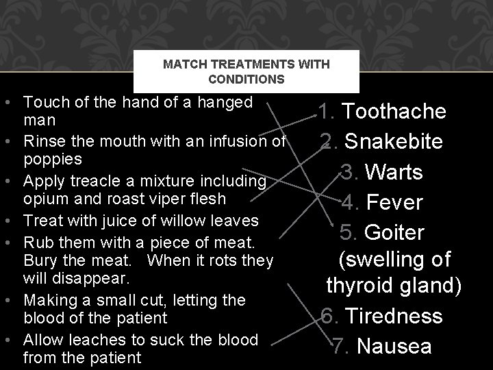 MATCH TREATMENTS WITH CONDITIONS • Touch of the hand of a hanged man •