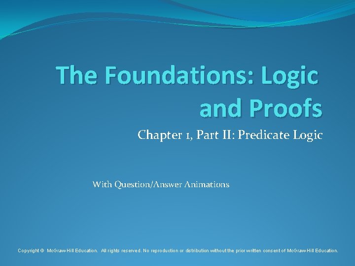 The Foundations: Logic and Proofs Chapter 1, Part II: Predicate Logic With Question/Answer Animations