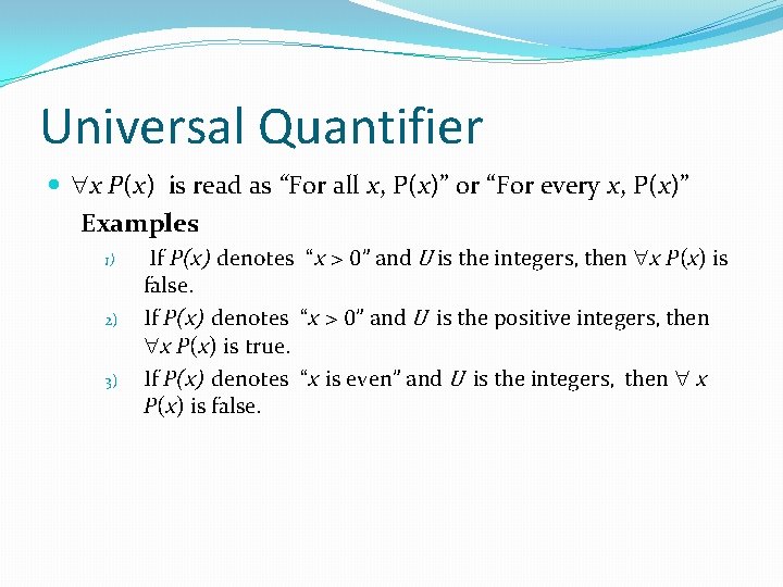 Universal Quantifier x P(x) is read as “For all x, P(x)” or “For every