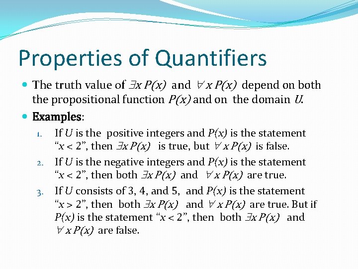 Properties of Quantifiers The truth value of x P(x) and x P(x) depend on