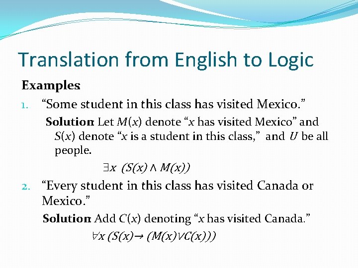 Translation from English to Logic Examples: 1. “Some student in this class has visited