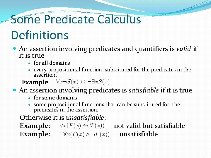 Some Predicate Calculus Definitions An assertion involving predicates and quantifiers is valid if it