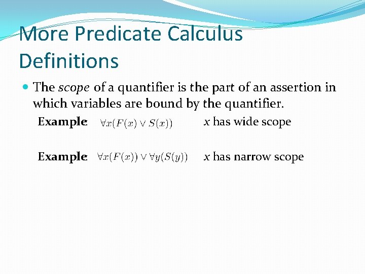 More Predicate Calculus Definitions The scope of a quantifier is the part of an