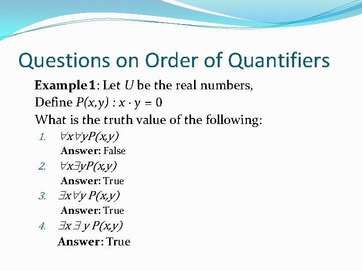 Questions on Order of Quantifiers Example 1: Let U be the real numbers, Define