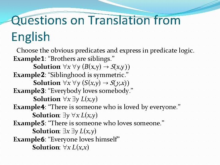 Questions on Translation from English Choose the obvious predicates and express in predicate logic.