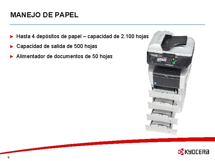 MANEJO DE PAPEL Hasta 4 depósitos de papel – capacidad de 2. 100 hojas