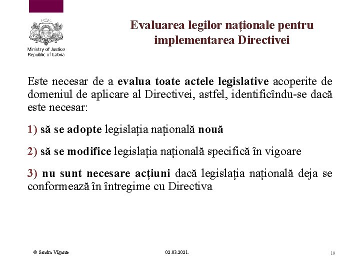 Evaluarea legilor naționale pentru implementarea Directivei Este necesar de a evalua toate actele legislative