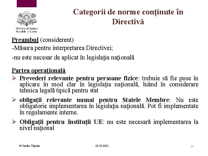 Categorii de norme conținute în Directivă Preambul (considerent) -Măsura pentru interpretarea Directivei; -nu este