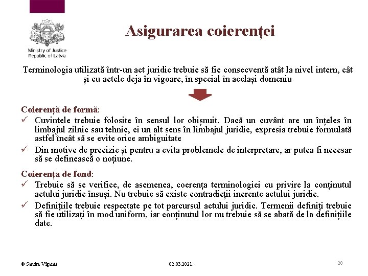 Asigurarea coierenței Terminologia utilizată într-un act juridic trebuie să fie consecventă atât la nivel