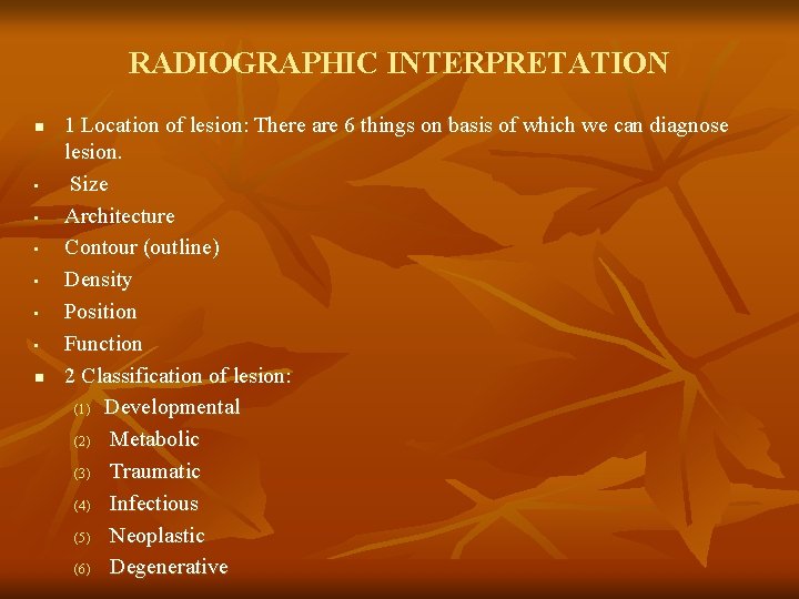 RADIOGRAPHIC INTERPRETATION n • • • n 1 Location of lesion: There are 6