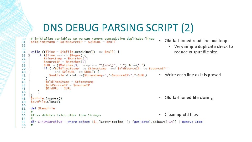 DNS DEBUG PARSING SCRIPT (2) • Old fashioned read line and loop • Very DNS DEBUG PARSING SCRIPT (2) • Old fashioned read line and loop • Very
