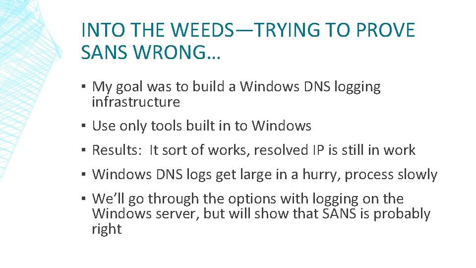 INTO THE WEEDS—TRYING TO PROVE SANS WRONG… ▪ My goal was to build a INTO THE WEEDS—TRYING TO PROVE SANS WRONG… ▪ My goal was to build a