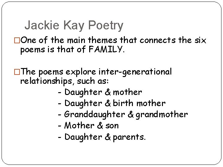 Jackie Kay Poetry �One of the main themes that connects the six poems is