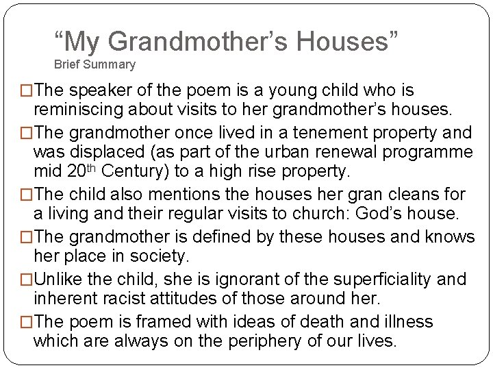 “My Grandmother’s Houses” Brief Summary �The speaker of the poem is a young child
