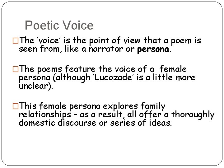Poetic Voice �The ‘voice’ is the point of view that a poem is seen
