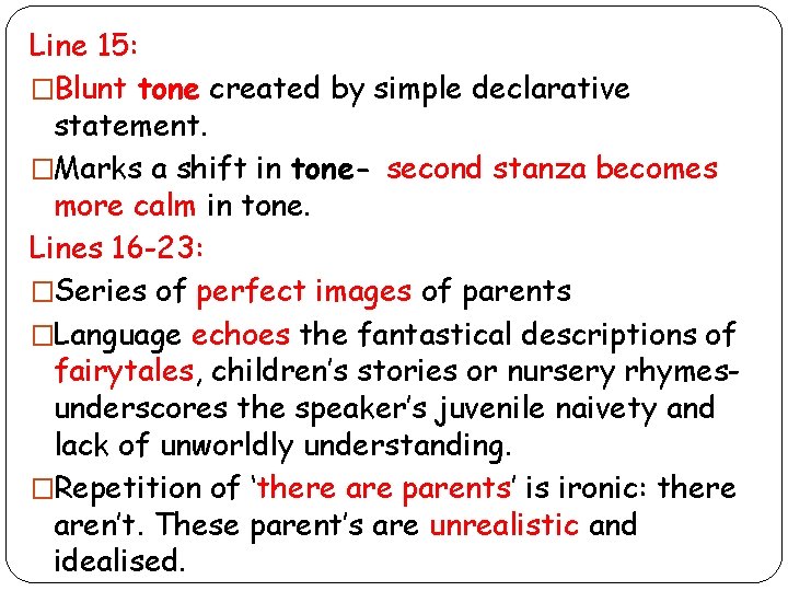 Line 15: �Blunt tone created by simple declarative statement. �Marks a shift in tone-