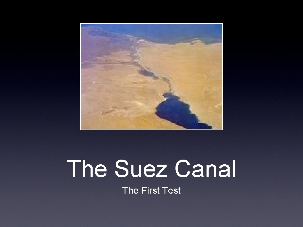 The Suez Canal The First Test 