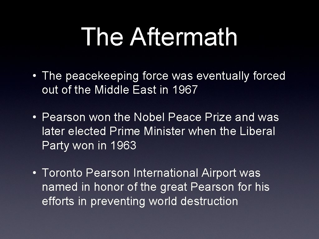 The Aftermath • The peacekeeping force was eventually forced out of the Middle East