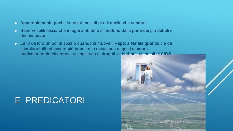 ► Apparentemente pochi, in realtà molti di più di quello che sembra ► Sono
