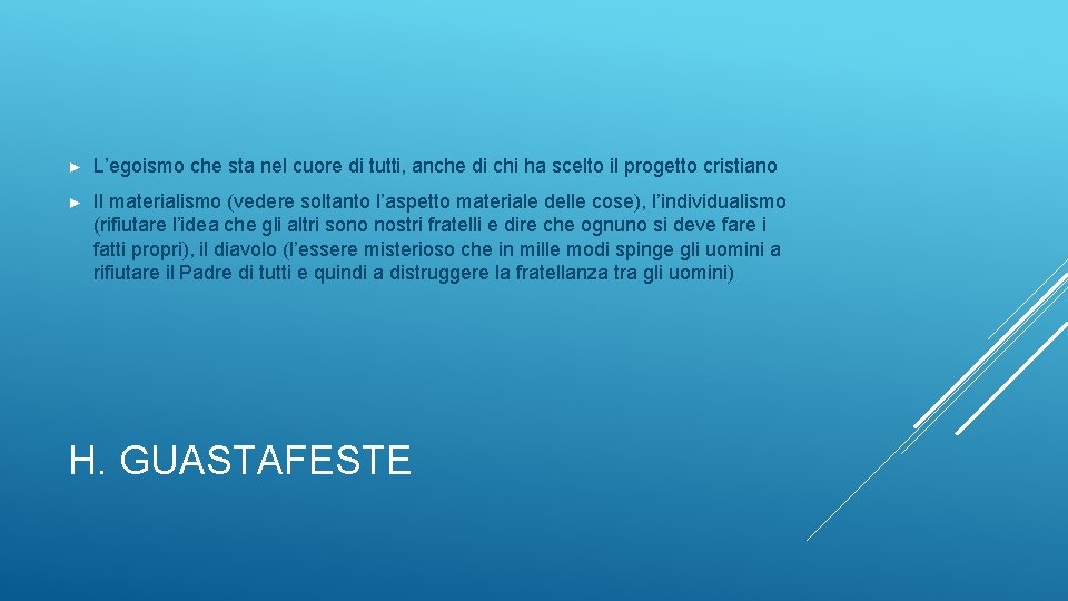 ► L’egoismo che sta nel cuore di tutti, anche di chi ha scelto il