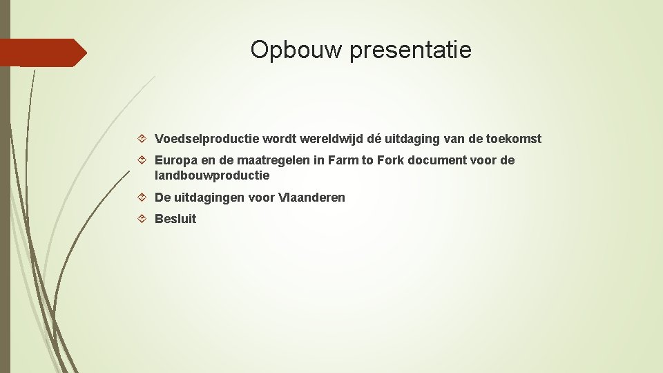 Opbouw presentatie Voedselproductie wordt wereldwijd dé uitdaging van de toekomst Europa en de maatregelen