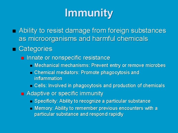 Immunity n n Ability to resist damage from foreign substances as microorganisms and harmful
