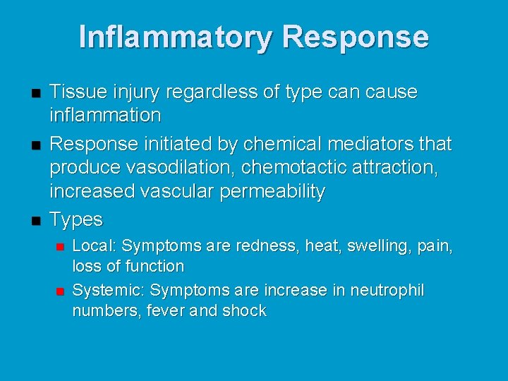 Inflammatory Response n n n Tissue injury regardless of type can cause inflammation Response