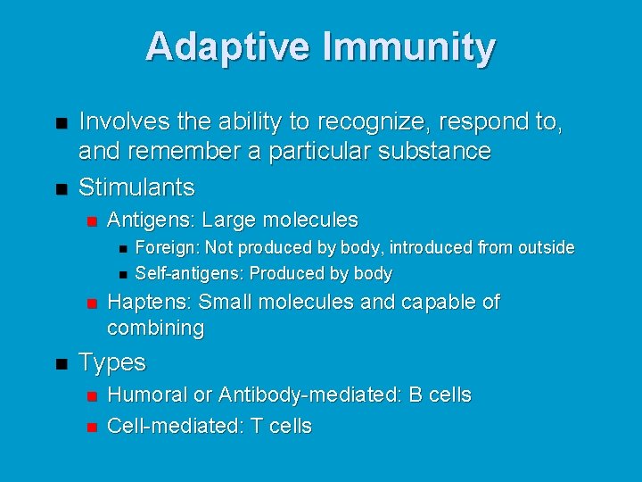 Adaptive Immunity n n Involves the ability to recognize, respond to, and remember a