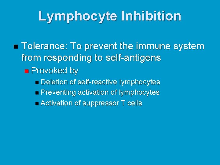 Lymphocyte Inhibition n Tolerance: To prevent the immune system from responding to self-antigens n