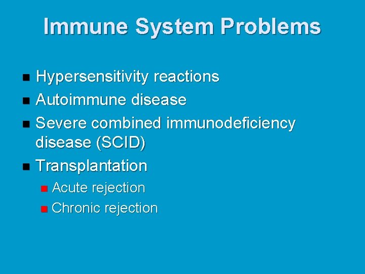 Immune System Problems Hypersensitivity reactions n Autoimmune disease n Severe combined immunodeficiency disease (SCID)