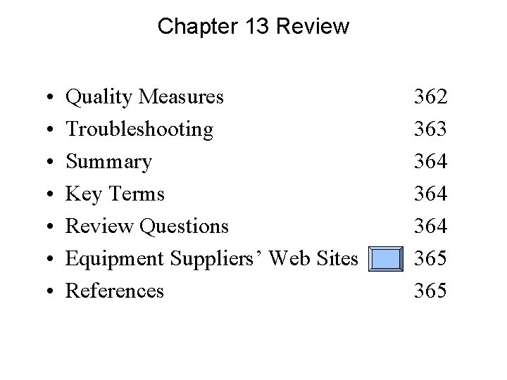 Chapter 13 Review • • Quality Measures Troubleshooting Summary Key Terms Review Questions Equipment