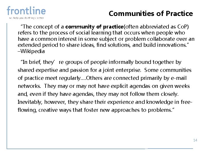 Communities of Practice “The concept of a community of practice(often abbreviated as Co. P)