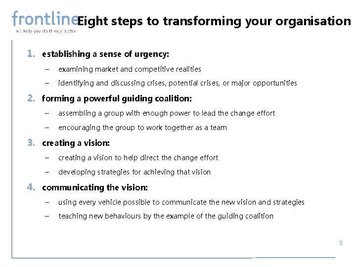 Eight steps to transforming your organisation 1. establishing a sense of urgency: – examining