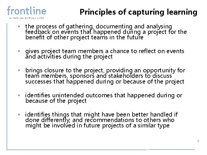 Principles of capturing learning • the process of gathering, documenting and analysing feedback on