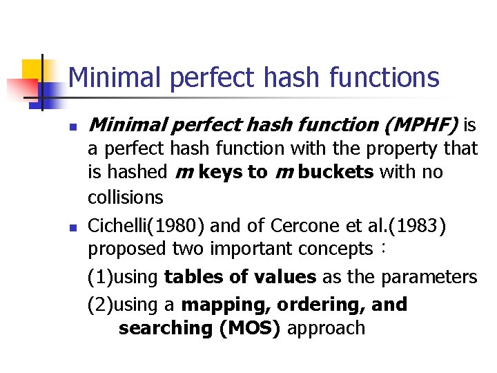 Minimal perfect hash functions n n Minimal perfect hash function (MPHF) is a perfect