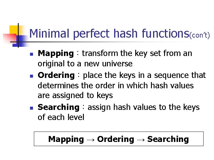 Minimal perfect hash functions(con’t) n n n Mapping：transform the key set from an original