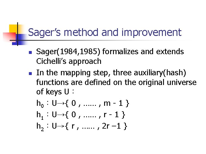 Sager’s method and improvement n n Sager(1984, 1985) formalizes and extends Cichelli’s approach In