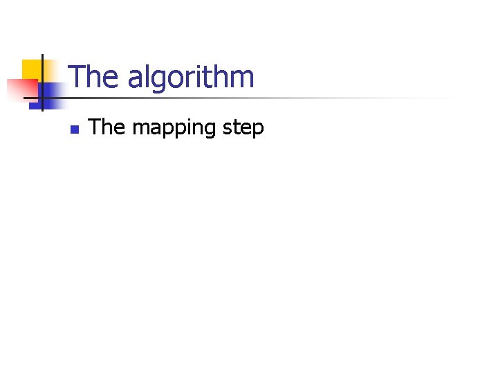 The algorithm n The mapping step 