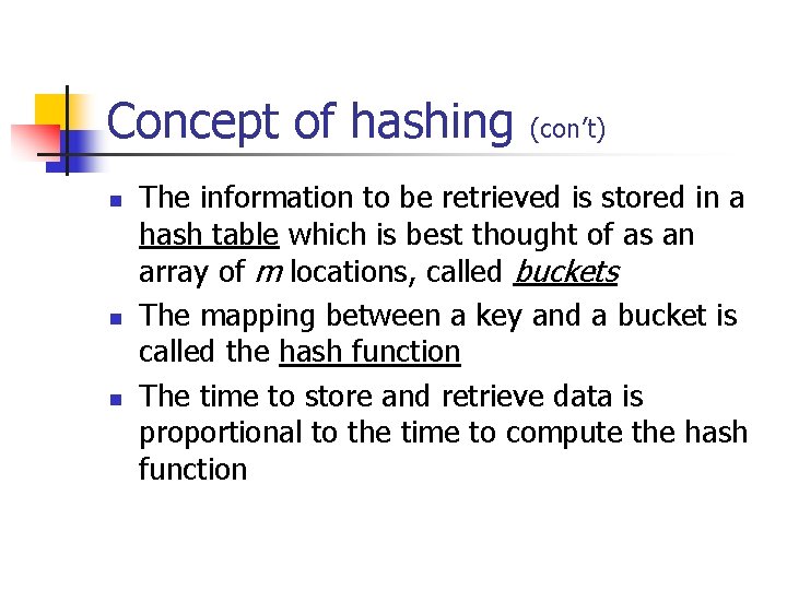 Concept of hashing n n n (con’t) The information to be retrieved is stored