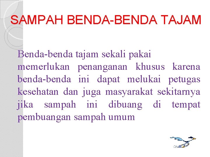 SAMPAH BENDA-BENDA TAJAM Benda-benda tajam sekali pakai memerlukan penanganan khusus karena benda-benda ini dapat