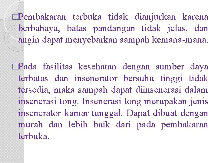 �Pembakaran terbuka tidak dianjurkan karena berbahaya, batas pandangan tidak jelas, dan angin dapat menyebarkan
