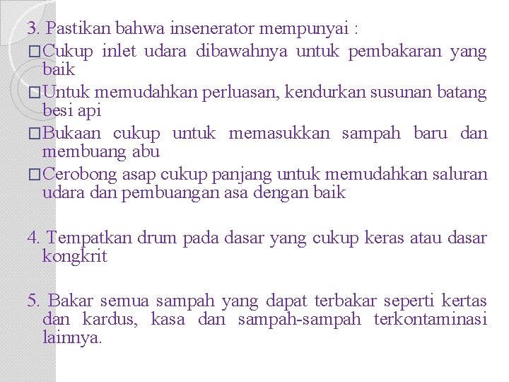 3. Pastikan bahwa insenerator mempunyai : �Cukup inlet udara dibawahnya untuk pembakaran yang baik