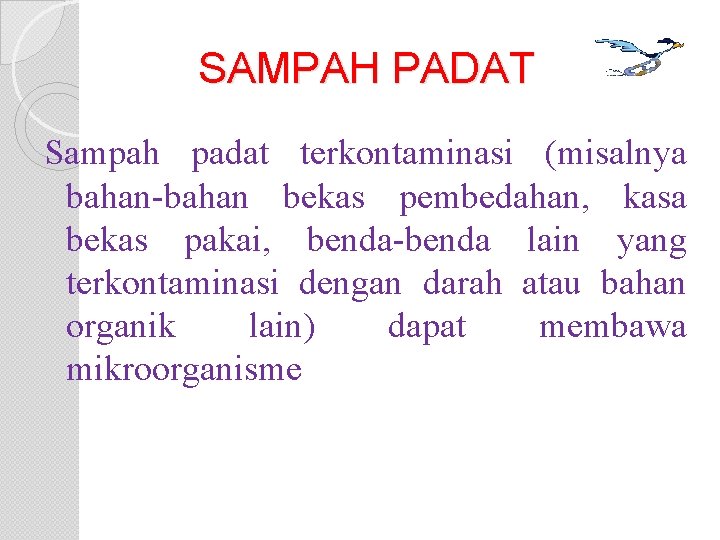 SAMPAH PADAT Sampah padat terkontaminasi (misalnya bahan-bahan bekas pembedahan, kasa bekas pakai, benda-benda lain