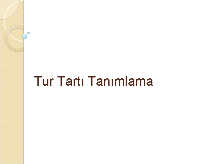 Tur Tartı Tanımlama 