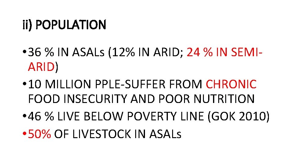 ii) POPULATION • 36 % IN ASALs (12% IN ARID; 24 % IN SEMIARID)