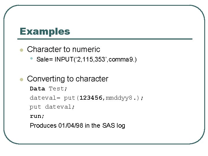 Examples l l Character to numeric • Sale= INPUT(‘ 2, 115, 353’, comma 9. Examples l l Character to numeric • Sale= INPUT(‘ 2, 115, 353’, comma 9.
