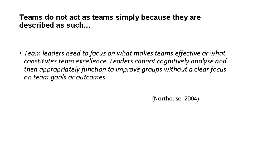 Teams do not act as teams simply because they are described as such… •