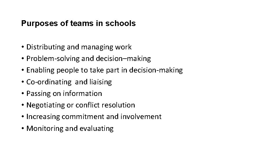 Purposes of teams in schools • Distributing and managing work • Problem-solving and decision–making