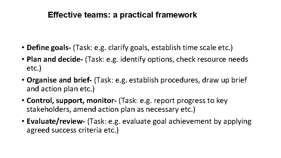 Effective teams: a practical framework • Define goals- (Task: e. g. clarify goals, establish