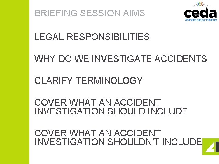 BRIEFING SESSION AIMS LEGAL RESPONSIBILITIES WHY DO WE INVESTIGATE ACCIDENTS CLARIFY TERMINOLOGY COVER WHAT